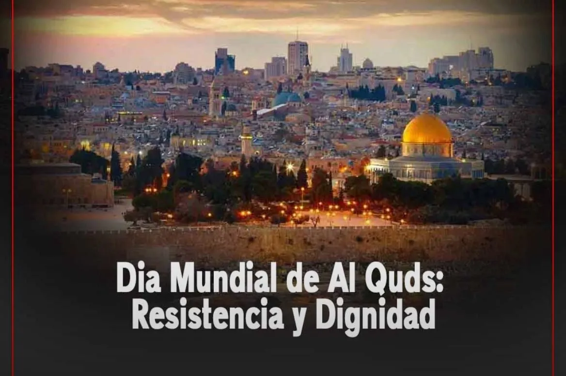 Dia Mundial de Al Quds: Resistencia y Dignidad